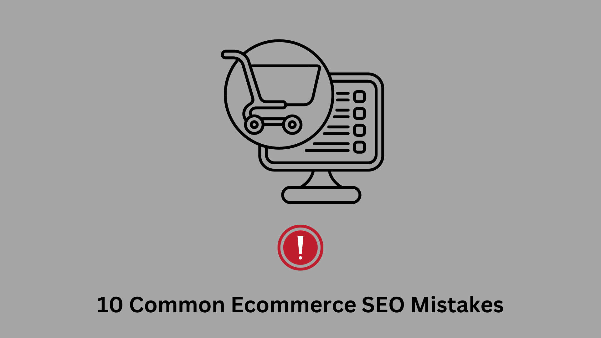 10 Common Ecommerce SEO Mistakes to Avoid