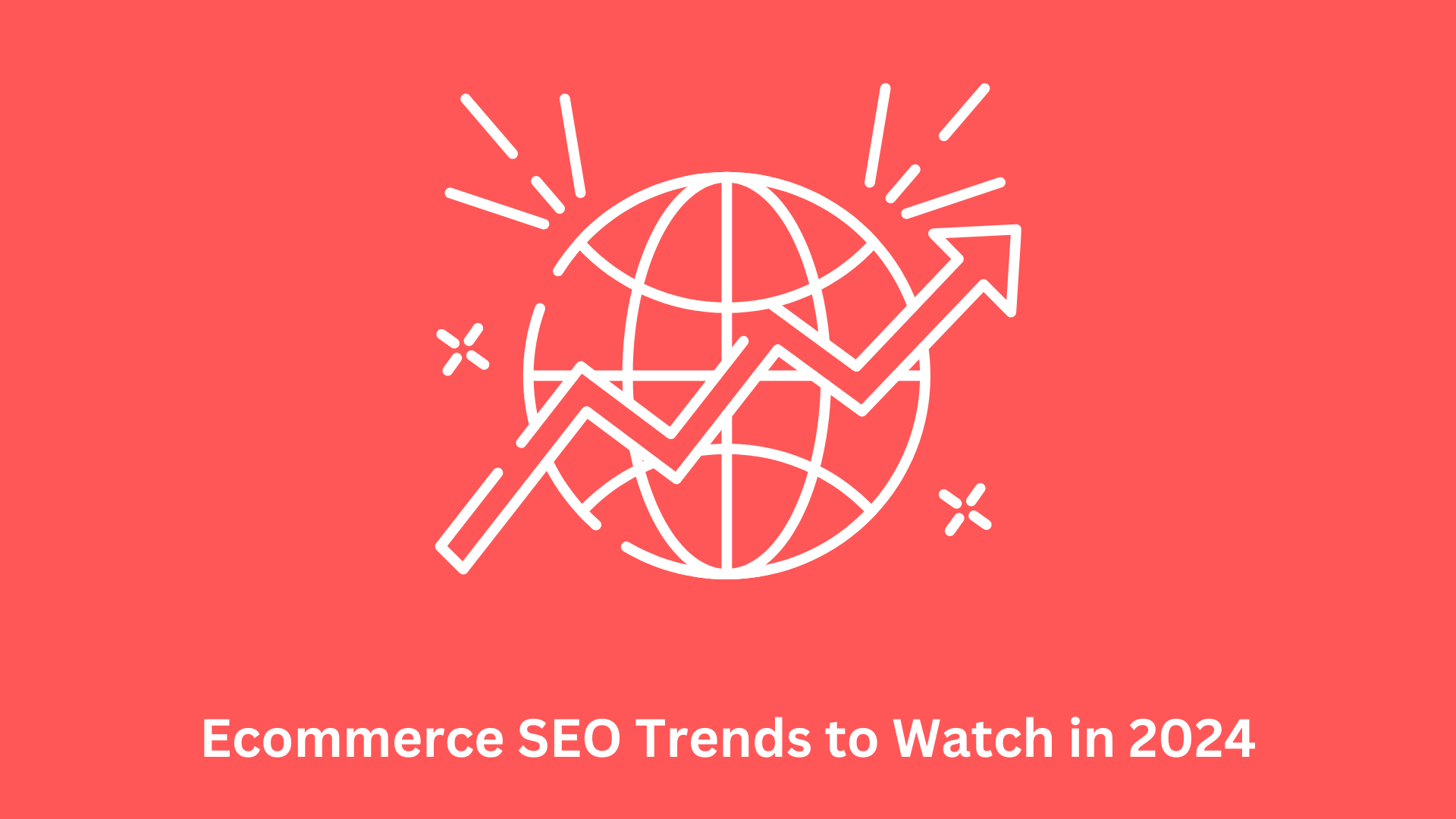 Ecommerce SEO Trends to Watch in 2024