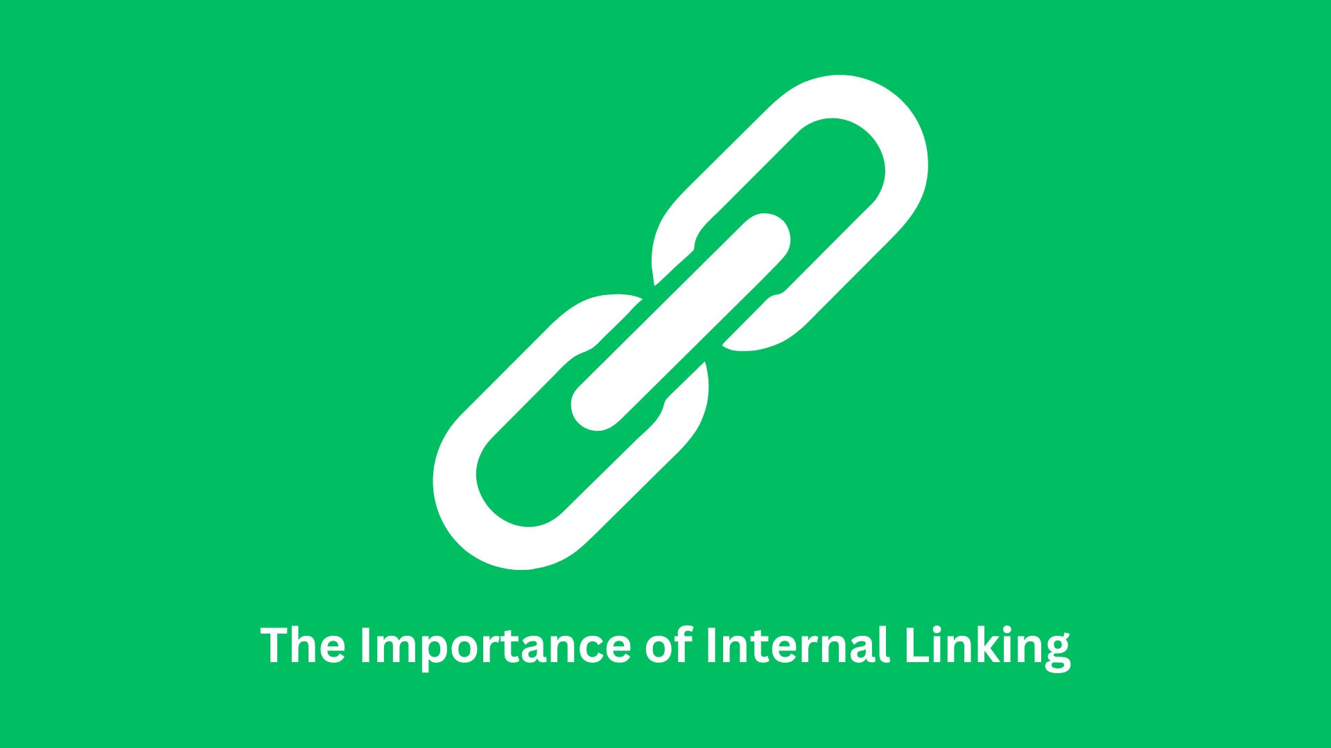 The Importance of Internal Linking for SEO