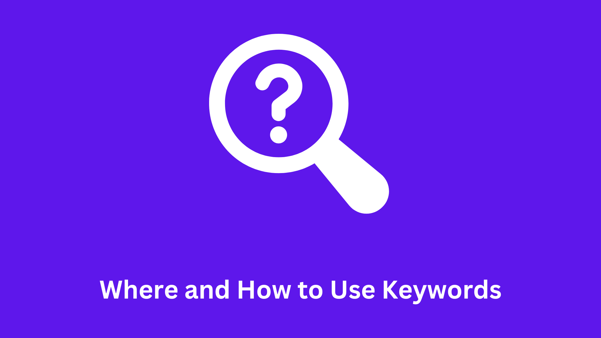 Keyword Placement: Where and How to Use Keywords