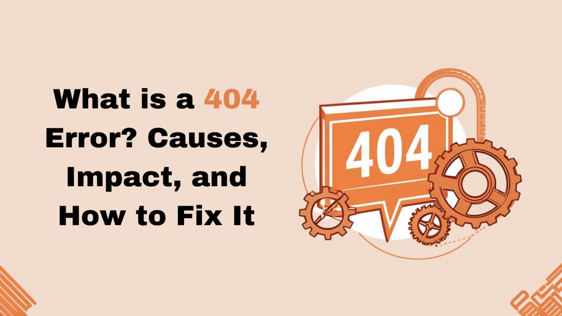 What is a 404 Error Causes, Impact, and How to Fix It
