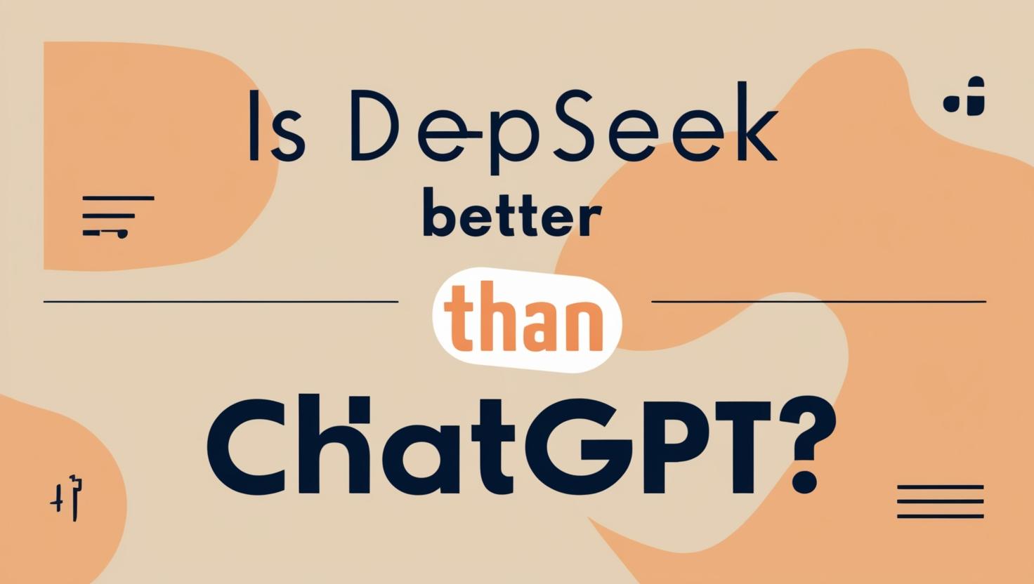 is deepseek better than chatgpt