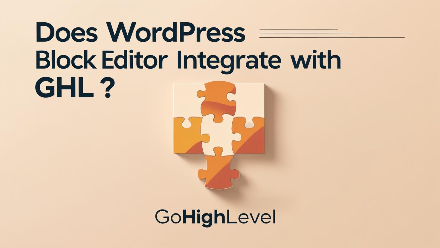 Does WordPress block editor integrate with GHL