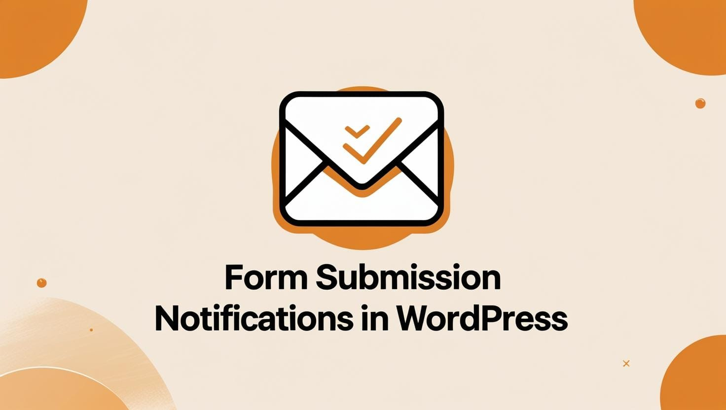How to get a notification when someone submits a form in WordPress?