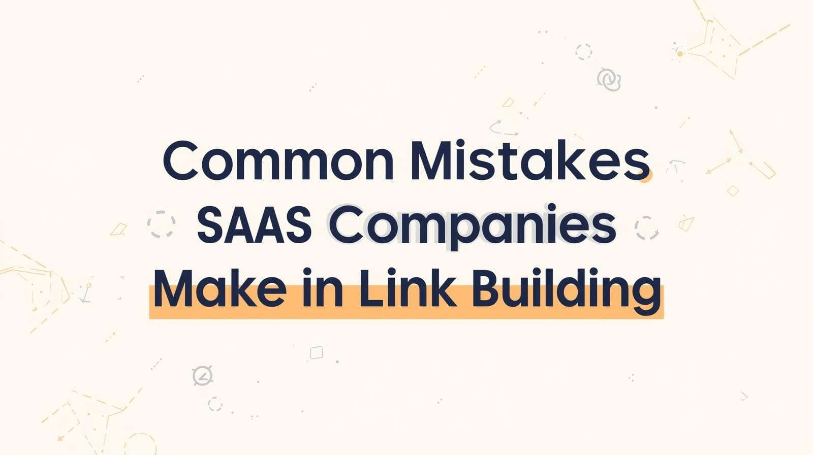 Common Mistakes SaaS Companies Make in Link Building