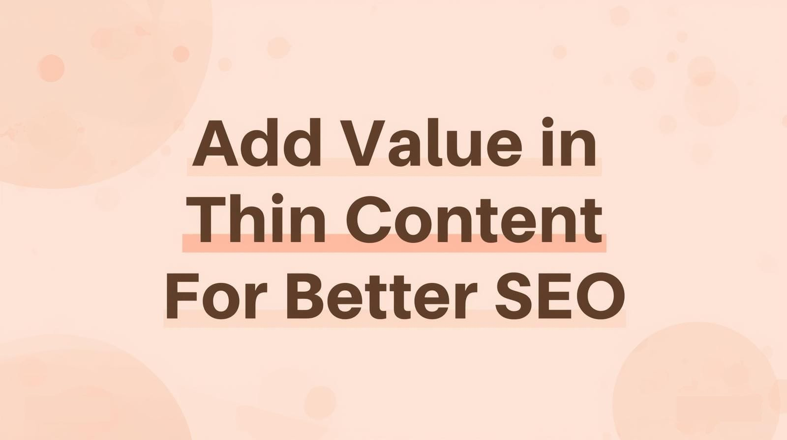 Effective Ways to Add Value in Thin Content For Better SEO