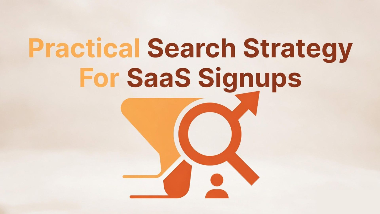 Practical Search Strategy For SaaS Signups