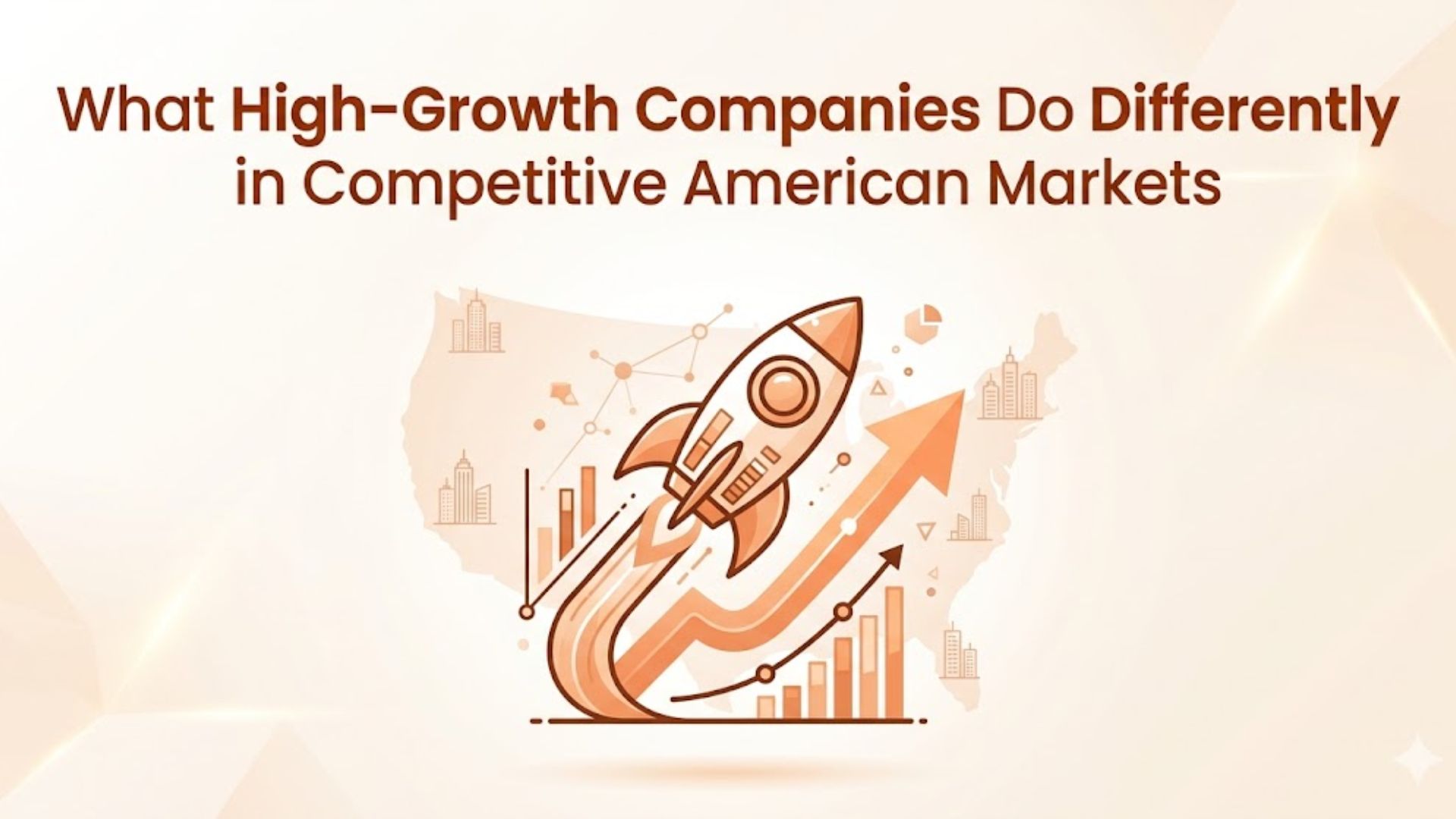 What High-Growth Companies Do Differently in Competitive American Markets