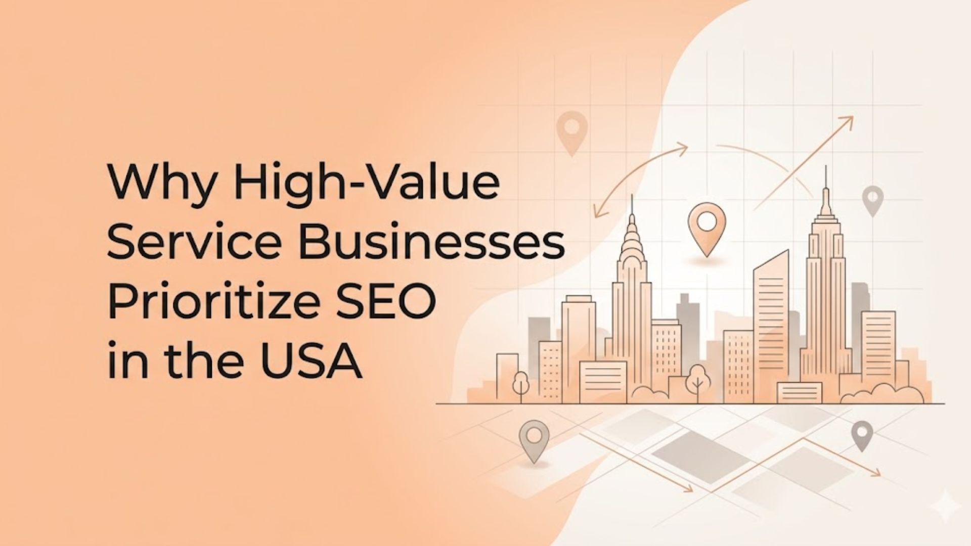 Why High-Value Service Businesses Prioritize SEO in the USA
