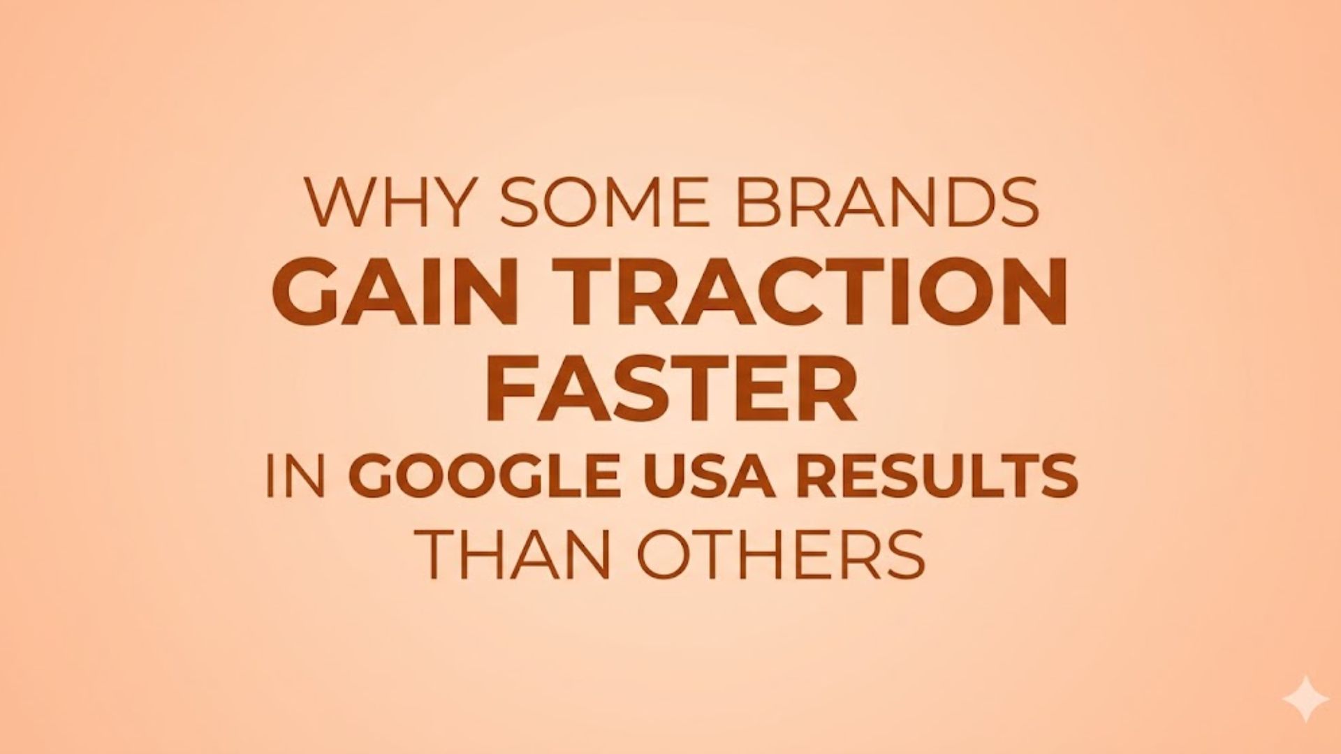 Why Some Brands Gain Traction Faster in Google USA Results Than Others