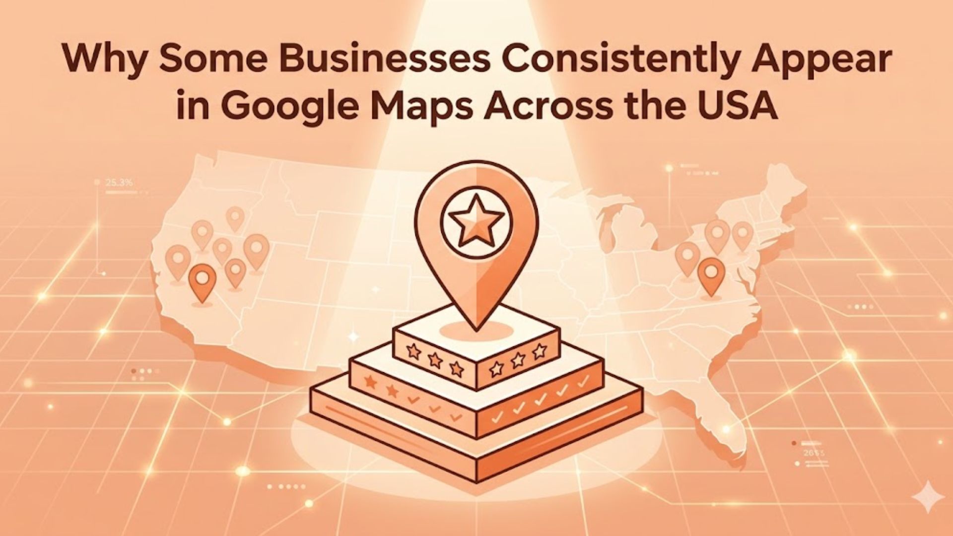 Why Some Businesses Consistently Appear in Google Maps Across the USA